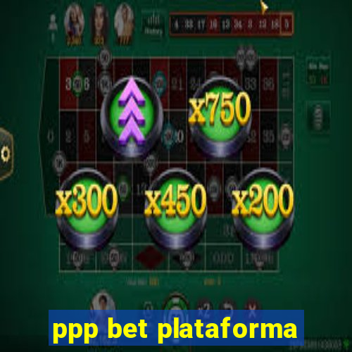 ppp bet plataforma